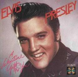 Elvis Presley : A Valentine Gift for You